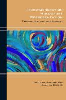 Third-generation Holocaust representation : trauma, history, and memory /