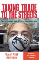 Taking trade to the streets : the lost history of public efforts to shape globalization /