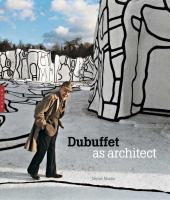 Dubuffet as architect /