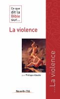 Ce Que Dit la Bible Sur la Violence : Comprendre la Parole Biblique.