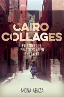 Cairo Collages : Everyday Life Practices after the Event.