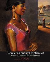 Twentieth-century Egyptian art : the private collection of Sherwet Shafei /