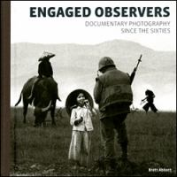 Engaged observers : documentary photography since the sixties /