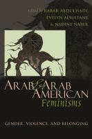 Arab and Arab American Feminisms : Gender, Violence, and Belonging.