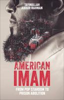 American imam : from pop stardom to prison abolition /