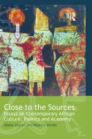 Close to the sources essays on contemporary African culture, politics, and academy /
