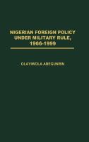 Nigerian foreign policy under military rule, 1966-1999 /