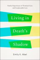 Living in death's shadow : family experiences of terminal care and irreplaceable loss /