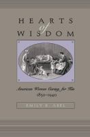 Hearts of wisdom American women caring for kin, 1850-1940 /