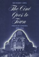 The ciné goes to town : French cinema, 1896-1914 /