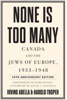 None is too many : Canada and the Jews of Europe, 1933-1948 /