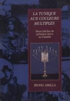 Tunique aux couleurs multiples Deux siècles de présence juive au Canada /