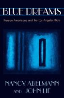 Blue Dreams : Korean Americans and the Los Angeles Riots.