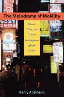 The melodrama of mobility : women, talk, and class in contemporary South Korea /