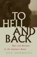 To hell and back : race and betrayal in the southern novel /