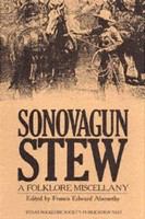 Sonovagun Stew: A Folklore Miscellany (Publications of the Texas Folklore Society ; no. 46)