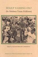 What's Going On? (In Modern Texas Folklore) (Publications of the Texas Folklore Society ; no. 40)