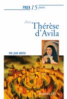 Prier 15 Jours Avec Therese D'Avila : Un Livre Pratique et Accessible.