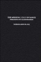 The medieval cult of saints : formations and transformations /