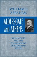 Aldersgate and Athens : John Wesley and the foundations of Christian belief /