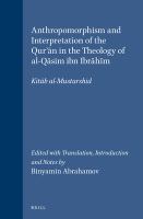 Anthropomorphism and interpretation of the Qurʼān in the theology of al-Qāsim ibn Ibrāhīm : Kitāb al-Mustarshid /