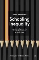 Schooling inequality : aspirations, opportunities and the reproduction of social class /