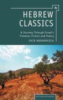 Hebrew classics a journey through Israel's timeless fiction and poetry /