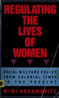 Regulating the lives of women, social welfare policy from colonial times to the present /