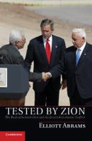 Tested By Zion : the Bush administration and the Israeli-Palestinian conflict /