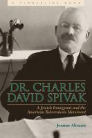 Dr. Charles David Spivak : a Jewish immigrant and the American tuberculosis movement /