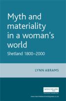 Myth and materiality in a woman's world : Shetland 1800-2000 /