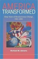 America transformed : sixty years of revolutionary change, 1941-2001 /