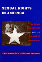 Sexual Rights in America : The Ninth Amendment and the Pursuit of Happiness.