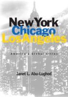 New York, Chicago, Los Angeles : America's global cities /