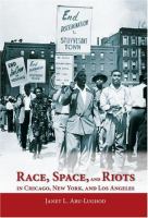Race, space, and riots in Chicago, New York, and Los Angeles /