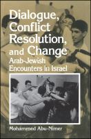 Dialogue, conflict resolution, and change : Arab-Jewish encounters in Israel /