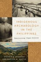 Indigenous archaeology in the Philippines : decolonizing Ifugao history /