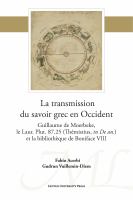 La transmission du savoir grec en Occident : Guillaume de Moerbeke, le Laur. Plut. 87.25 (Thémistius, in De an.) et la bibliothèque de Boniface VIII /