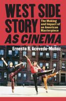 West Side Story as cinema : the making and impact of an American masterpiece /
