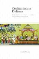 Civilizations in embrace the spread of ideas and the transformation of power : India and Southeast Asia in the classical age /