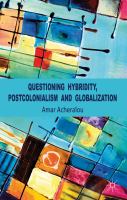 Questioning Hybridity, Postcolonialism and Globalization.