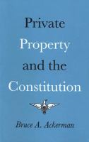 Private property and the Constitution /