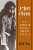 Corridors of migration : the odyssey of Mexican laborers, 1600--1933 /