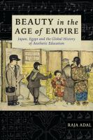 Beauty in the age of empire Japan, Egypt, and the global history of aesthetic education