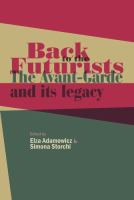 Back to the Futurists : The Avant-Garde and Its Legacy.