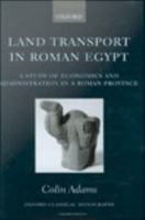 Land Transport in Roman Egypt : A Study of Economics and Administration in a Roman Province.