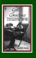 The Call of Conscience : French Protestant Responses to the Algerian War, 1954-1962.