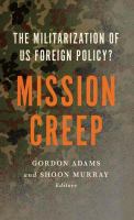 Mission creep the militarization of US foreign policy? /