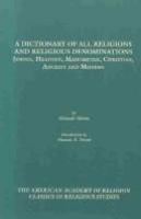 A dictionary of all religions and religious denominations : Jewish, heathen, Mahometan, Christian, ancient and modern /