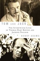 Tom and Jack : the intertwined lives of Thomas Hart Benton and Jackson Pollock /